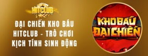 Đại Chiến Kho Báu HITCLUB - Trò Chơi Kịch Tính Sinh Động