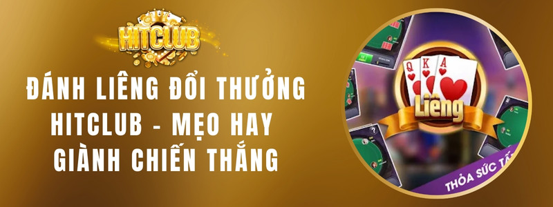 Đánh Liêng Đổi Thưởng HITCLUB - Mẹo Hay Giành Chiến Thắng